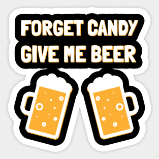 Forget Candy Give Me Beer Halloween Party Sticker